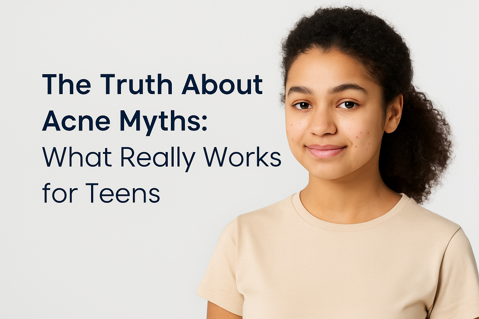 The Truth About Acne Myths: What Really Works for Teens